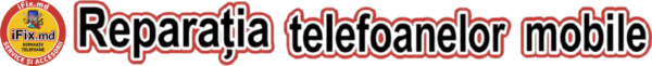 iFix.md Reparația telefoanelor mobile 